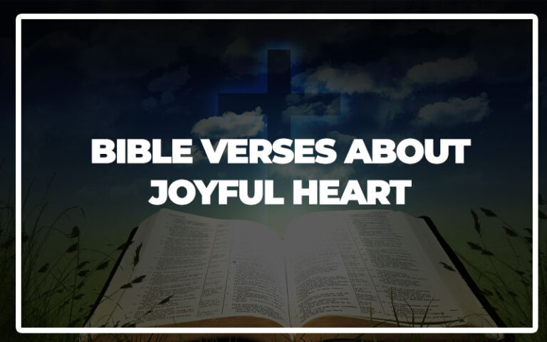 35 Important Bible Verses About Joyful Heart - Bible Repository
