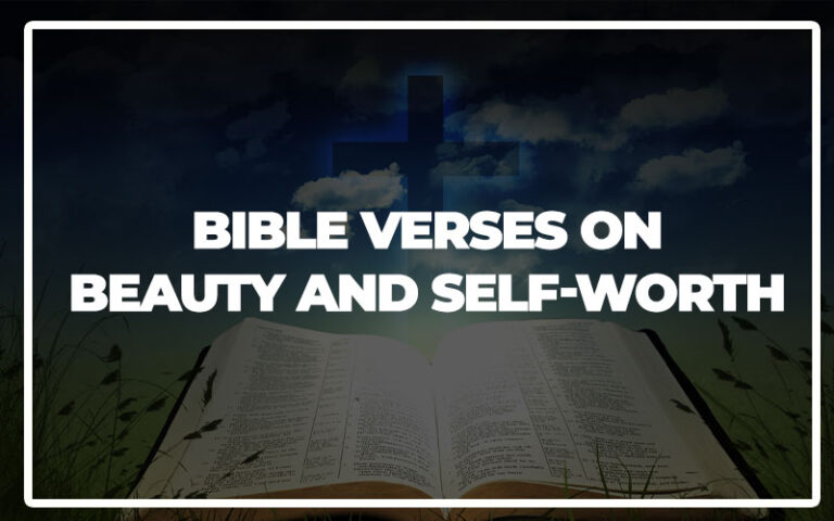 35 Bible Verses About Beauty and Self-Worth (Explained) - Bible Repository