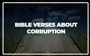 35 Bible Verses About Corruption - Bible Repository