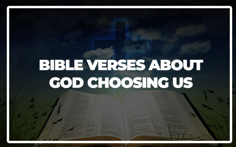 35 Bible Verses About God Choosing Us - Bible Repository
