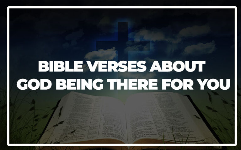 35 Bible Verses About God Being There for You - Bible Repository