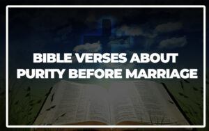 35 Bible Verses About Purity Before Marriage - Bible Repository