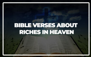 35 Bible Verses About Riches in Heaven - Bible Repository