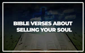 35 Bible Verses About Selling Your Soul - Bible Repository
