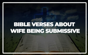 35 Bible Verses About Wife Being Submissive - Bible Repository