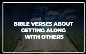 35 Bible Verses About Getting Along With Others - Bible Repository