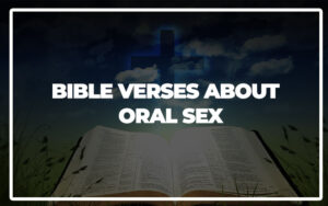 35 Bible Verses About Oral Sex - Bible Repository