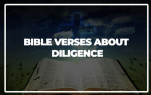 35 Bible Verses About Diligence - Bible Repository